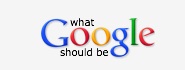 What Google Should Be