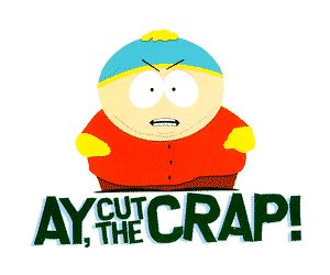 Eric Cartman "Cut The Crap"